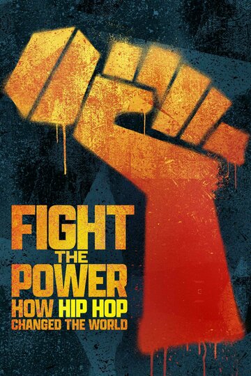 Смотреть Fight the Power: How Hip Hop Changed the World (2023) онлайн в Хдрезка качестве 720p